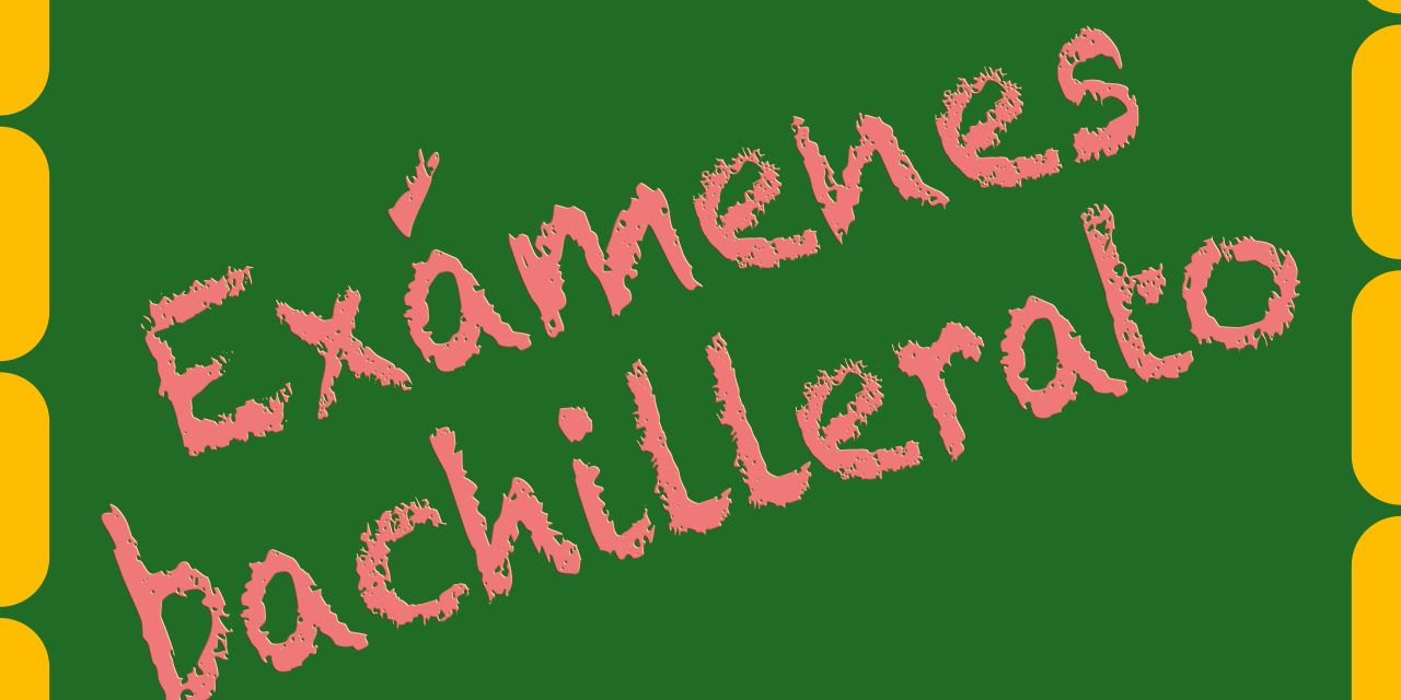 EXÁMENES BACHILLERATO: PENDIENTES 1º Y EXTRAORDINARIA DE 2º