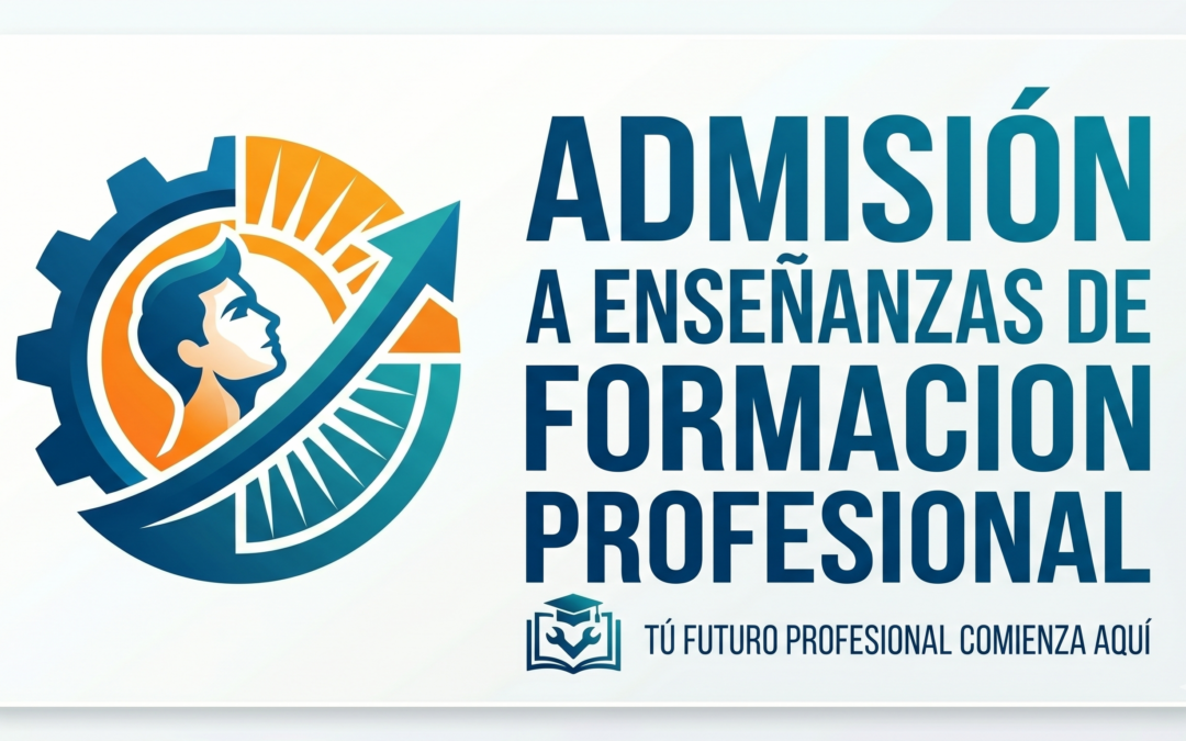 ABIERTO EL PLAZO DE ADMISIÓN PARA CICLOS DE GRADO BÁSICO, MEDIO Y SUPERIOR EN MODALIDAD PRESENCIAL PARA EL CURSO 2026/2027